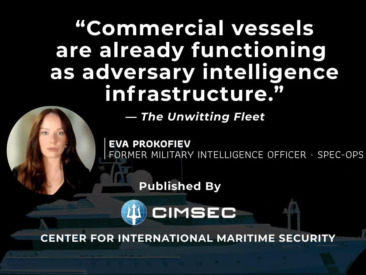 CIMSEC — Commercial vessels are already functioning as adversary intelligence infrastructure. The Unwitting Fleet, by Eva Prokofiev.